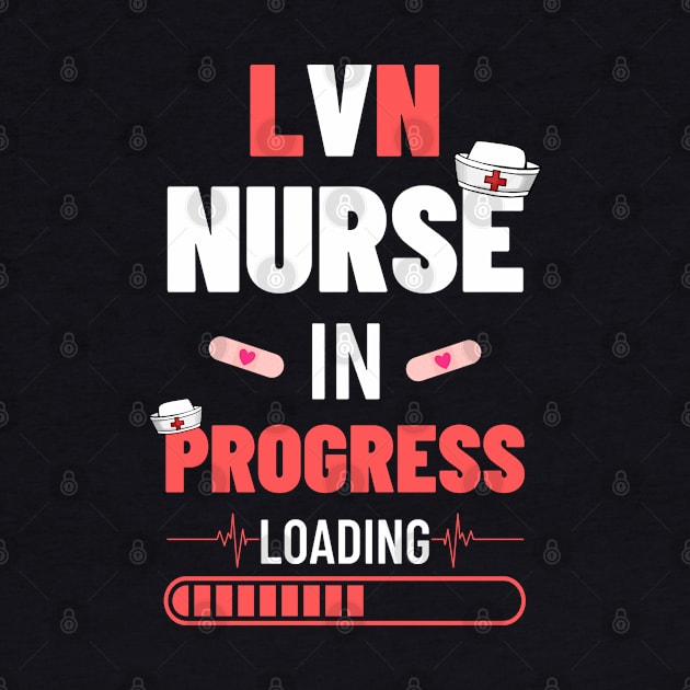 LVN Nurse In Progress Nursing School Future Nurse Apperctior by AE Desings Digital